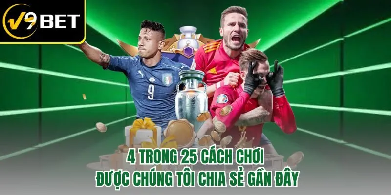 4 trong 25 cách chơi được chúng tôi chia sẻ gần đây