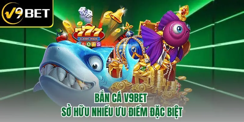 Bắn Cá V9BET - Săn Thưởng Boss Sôi Động, Đồ Họa Đỉnh Cao