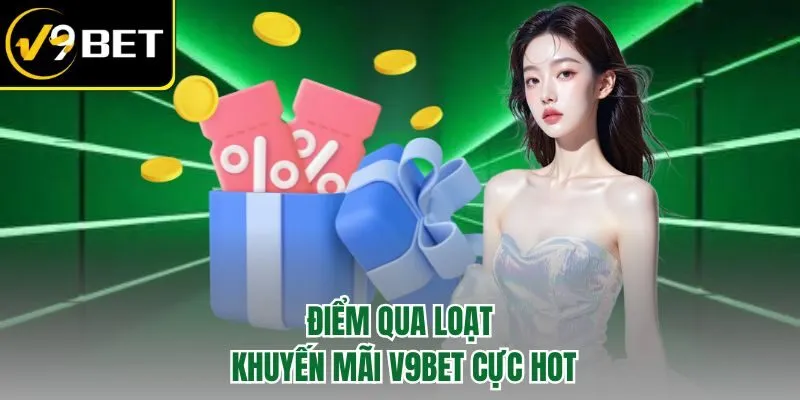 Khuyến Mãi V9BET – Chơi Tới Bến Nhận Quà Không Giới Hạn