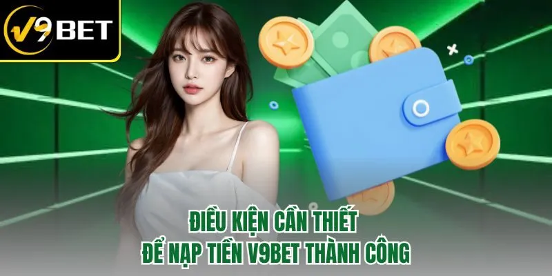 Nạp Tiền V9BET – Vào Tiền Chuẩn Chỉnh Thắng Lớn Cực Đỉnh