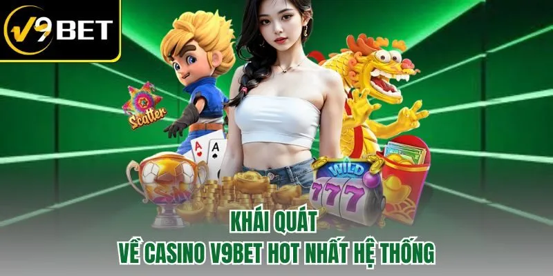 Casino V9BET Đẳng Cấp - Trải Nghiệm Săn Thưởng Trực Tuyến
