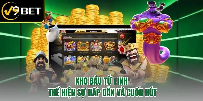 Kho Báu Tứ Linh thể hiện sự hấp dẫn và cuốn hút