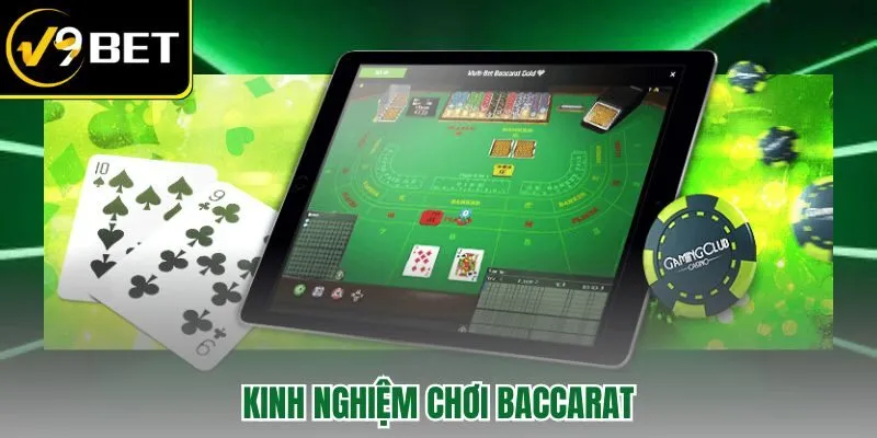 Kinh Nghiệm Chơi Baccarat V9BET – 5 Chiến Thuật Đỉnh Cao