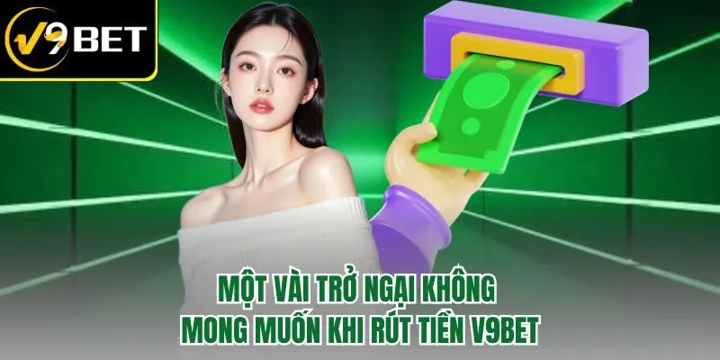 Rút Tiền V9BET – Vừa Thắng Là Có Chẳng Lo Lằng Nhằng
