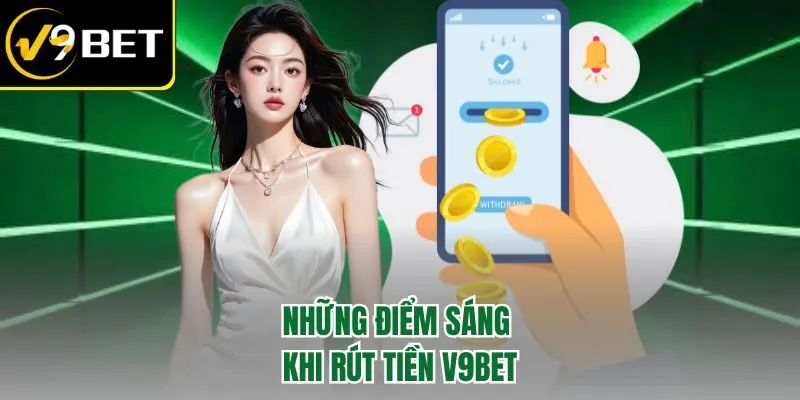 Rút Tiền V9BET – Vừa Thắng Là Có Chẳng Lo Lằng Nhằng